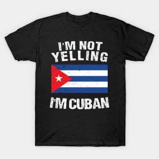 I'm Not Yelling I'm Cuban T-Shirt